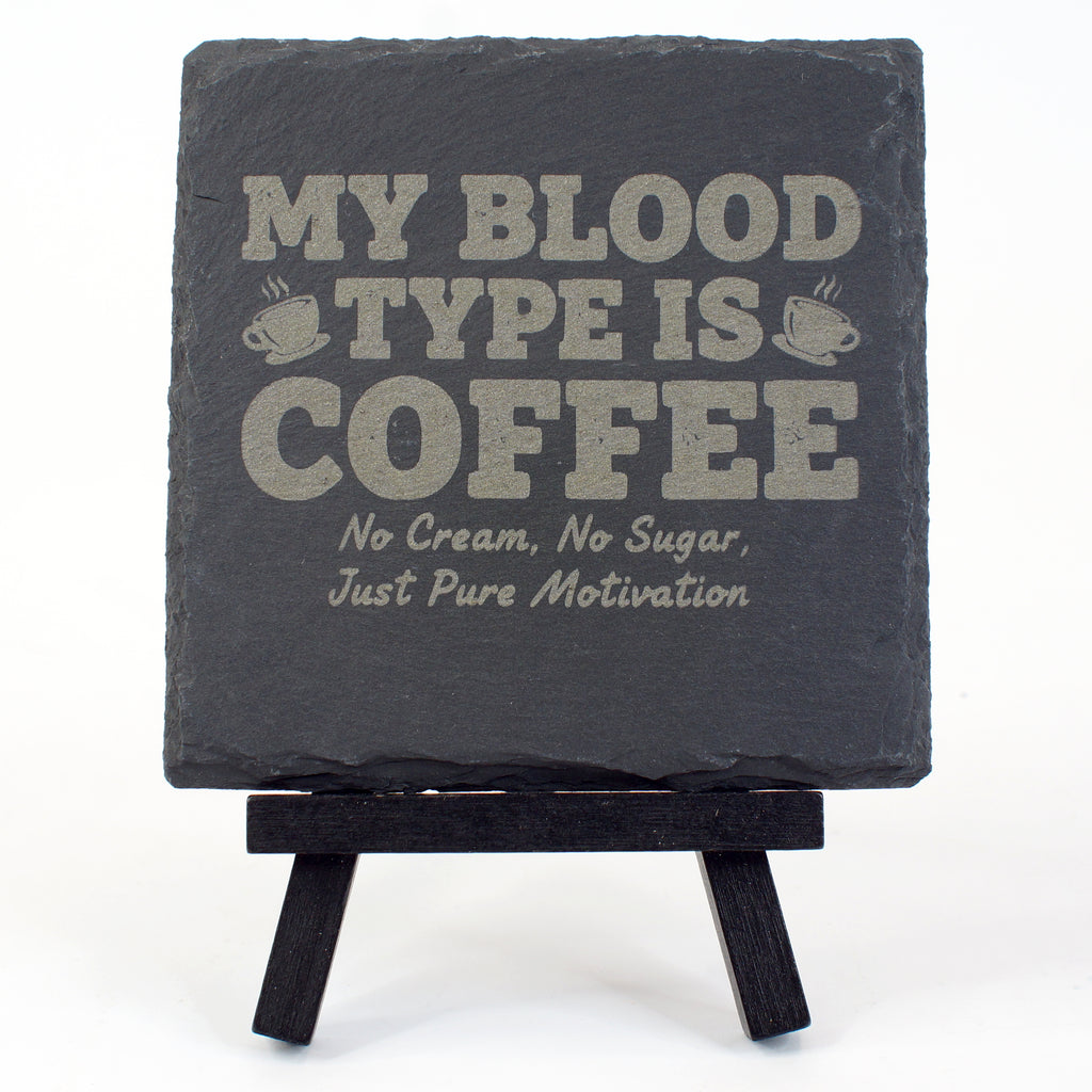 Slate Coaster - My Blood Type is Coffee