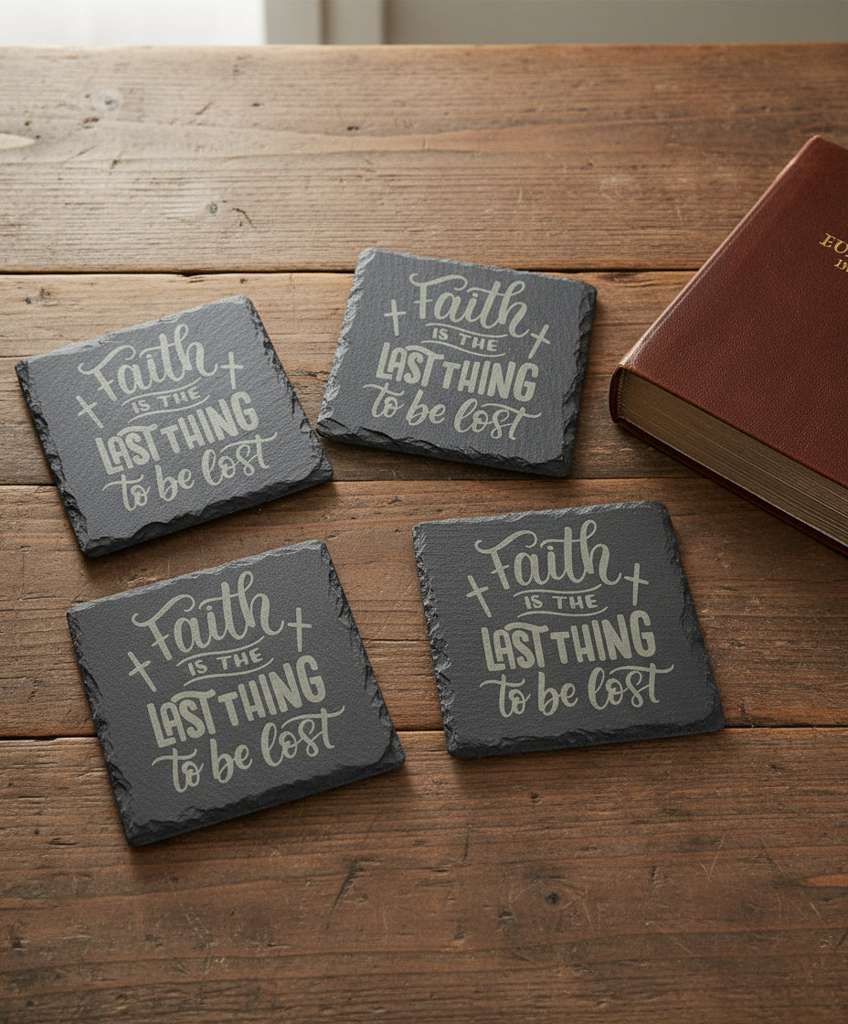 Slate Coaster - Faith is the last thing to be lost
